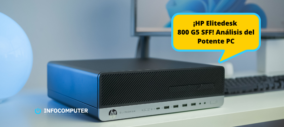 HP Elitedesk 800 G5 SFF reacondicionado | Análisis y características del ordenador de sobremesa